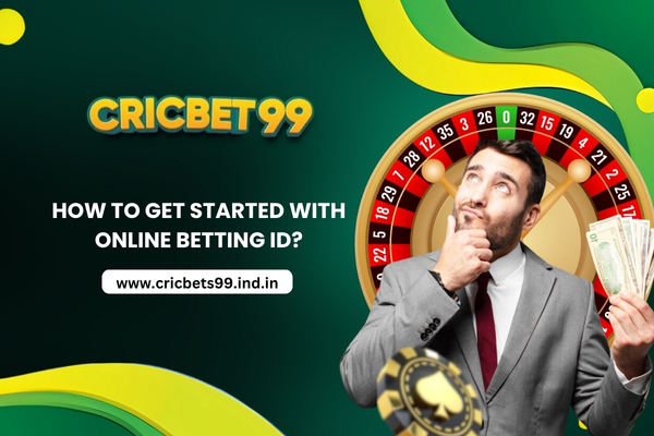 How to Get Started with Online Betting ID?​